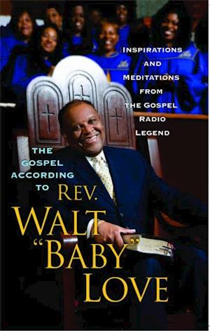 Gospel According to Rev. Walt 'Baby' Love