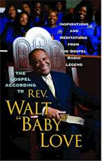 Gospel According to Rev. Walt 'Baby' Love