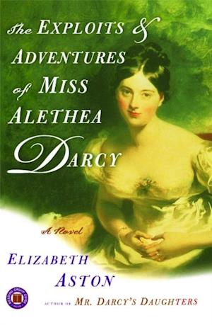 Exploits & Adventures of Miss Alethea Darcy