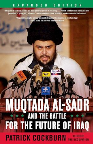 Muqtada Al-Sadr and the Battle for the Future of Iraq