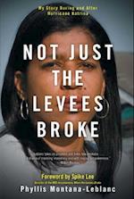 Not Just the Levees Broke: My Story During and After Hurricane Katrina 