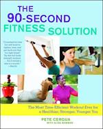 90-Second Fitness Solution: The Most Time-Efficient Workout Ever for a Healthier, Stronger, Younger You 