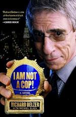 I Am Not A Cop!: A Novel