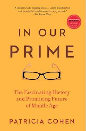 In Our Prime: The Fascinating History and Promising Future of Middle Age