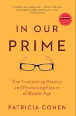 In Our Prime: The Fascinating History and Promising Future of Middle Age 