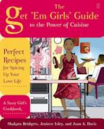 Get 'Em Girls' Guide to the Power of Cuisine