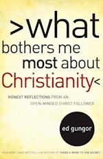 What Bothers Me Most about Christianity: Honest Reflections from an Open-Minded Christ Follower