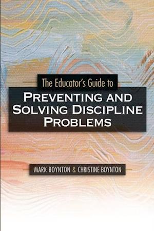 Educator's Guide to Preventing and Solving Discipline Problems