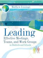 Leading Effective Meetings, Teams, and Work Groups in Districts and Schools