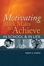 Motivating Black Males to Achieve in School & in Life