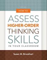 How to Assess Higher-Order Thinking Skills in Your Classroom