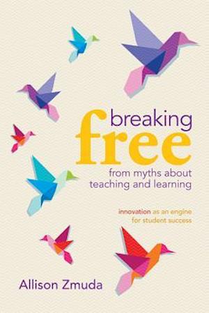 Breaking Free from Myths about Teaching and Learning