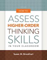 How to Assess Higher-Order Thinking Skills in Your Classroom