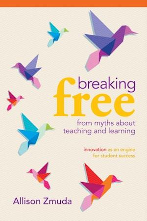 Breaking Free from Myths About Teaching and Learning