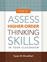 How to Assess Higher-Order Thinking Skills in Your Classroom