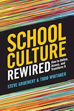 School Culture Rewired: How to Define, Assess, and Transform It 