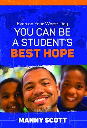 Even on Your Worst Day, You Can Be a Student's Best Hope