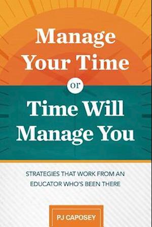 Manage Your Time or Time Will Manage You