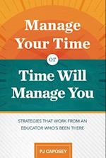 Manage Your Time or Time Will Manage You