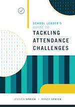 School Leader's Guide to Tackling Attendance Challenges