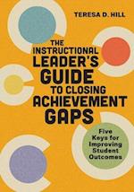 The Instructional Leader's Guide to Closing Achievement Gaps