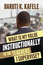 What Is My Value Instructionally to the Teachers I Supervise?