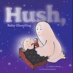 Hush, Baby Ghostling