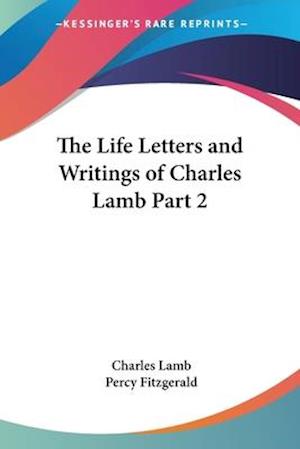 The Life Letters and Writings of Charles Lamb Part 2