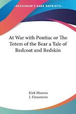 At War with Pontiac or The Totem of the Bear a Tale of Redcoat and Redskin