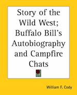 Story of the Wild West; Buffalo Bill's Autobiography and Campfire Chats