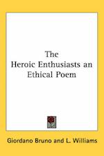The Heroic Enthusiasts an Ethical Poem