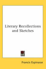 Literary Recollections and Sketches