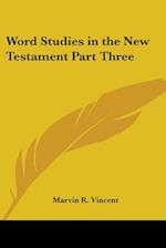Word Studies in the New Testament Part Three