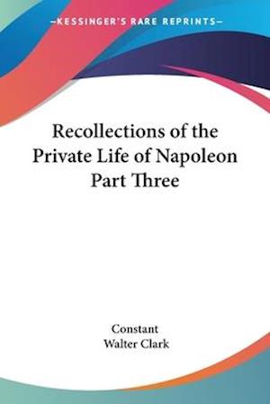 Recollections of the Private Life of Napoleon Part Three