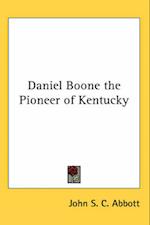Daniel Boone the Pioneer of Kentucky