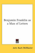 Benjamin Franklin as a Man of Letters