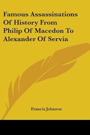Famous Assassinations Of History From Philip Of Macedon To Alexander Of Servia
