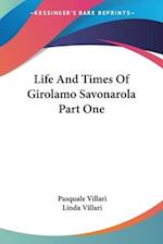 Life And Times Of Girolamo Savonarola Part One