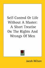 Self-Control Or Life Without A Master