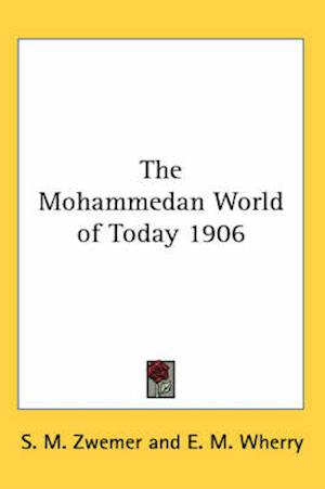 The Mohammedan World of Today 1906