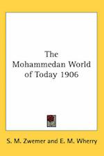 The Mohammedan World of Today 1906