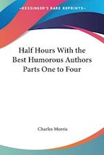 Half Hours With the Best Humorous Authors Parts One to Four