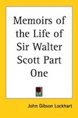 Memoirs of the Life of Sir Walter Scott Part One