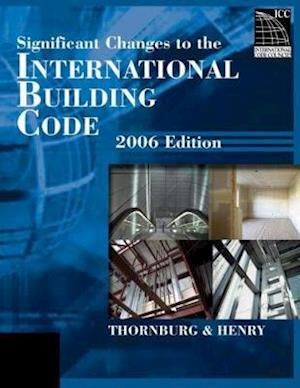 Significant Changes to the International Building Code, 2006 Edition