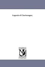 Legends of Charlemagne;