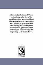 Historical Collections of Ohio; Containing a Collection of the Most Interesting Facts, Traditions, Biographical Sketches, Anecdotes, Etc., Relating to
