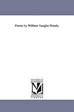 Poems by William Vaughn Moody.