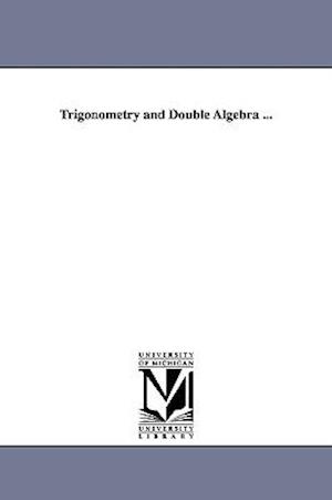 Trigonometry and Double Algebra ...