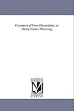 Geometry of Four Dimensions, by Henry Parker Manning.