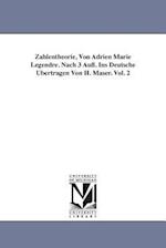 Zahlentheorie, Von Adrien Marie Legendre. Nach 3 Aufl. Ins Deutsche Ubertragen Von H. Maser. Vol. 2